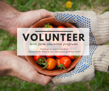 two hands with text: Volunteer with farm education programs; Find us at activities fair!; Interested? Start your clearance process now!