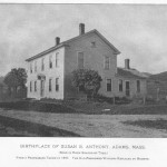 House on East Road: D.R. Anthony, and his sister Susan were born in this house on East Road in Adams. Daniel Anthony Sr. built it after his marriage in 1817 on a piece of land given to him by his Father-in-law, Daniel Read. It currently houses the Susan B. Anthony Birthplace Museum. (Image courtesy, gutenberg.org)
