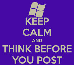 http://www.keepcalm-o-matic.co.uk/p/keep-calm-and-think-before-you-post-8/