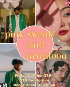 Duo poster of our fall concert headliners, Pink Sweats and mxmtoon. Tickets are on sale now for $15, and the show is Friday, Oct. 27 in ATS at 6:30.